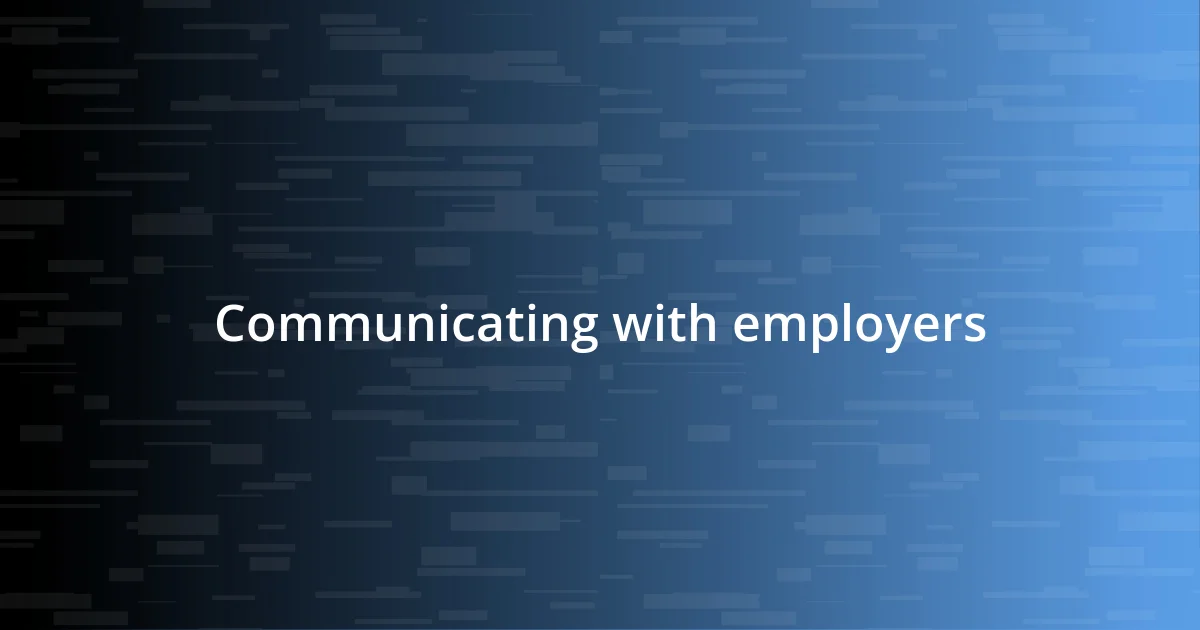 Communicating with employers