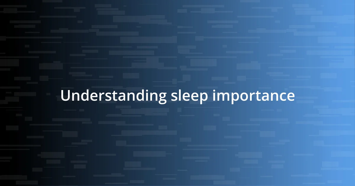 Understanding sleep importance