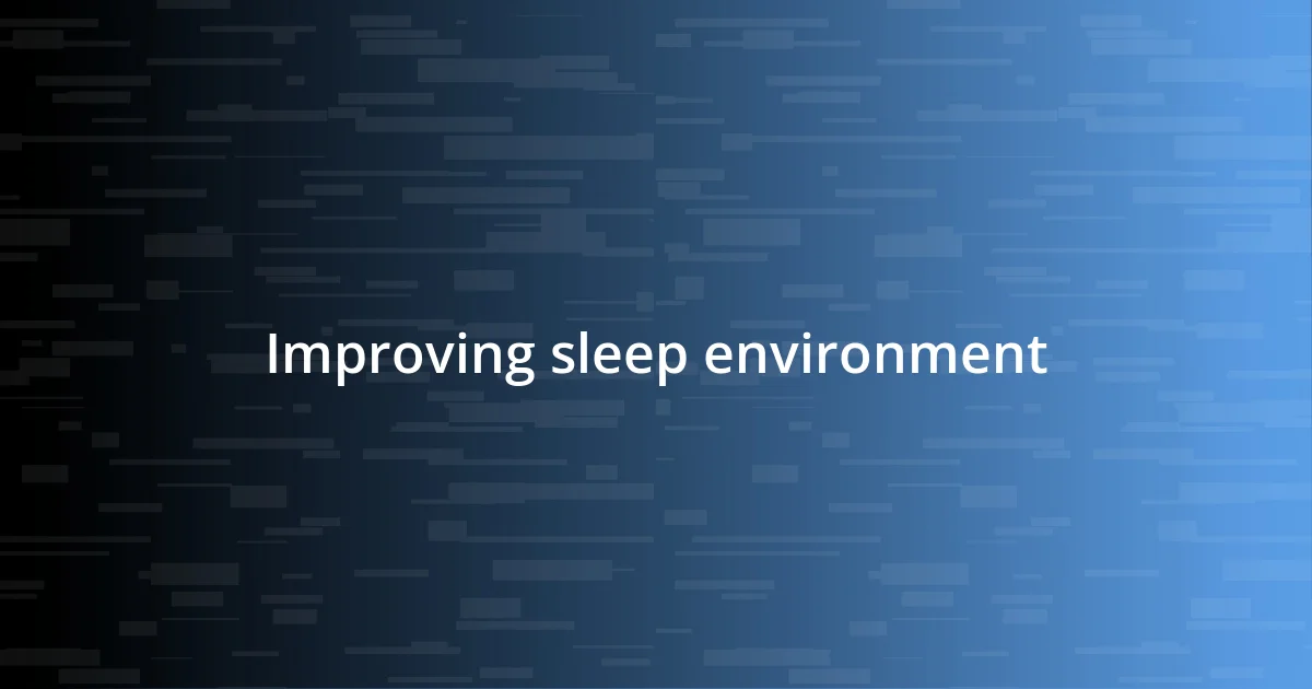 Improving sleep environment