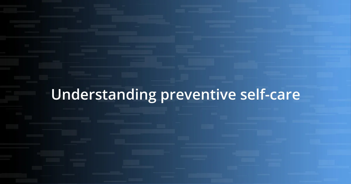 Understanding preventive self-care