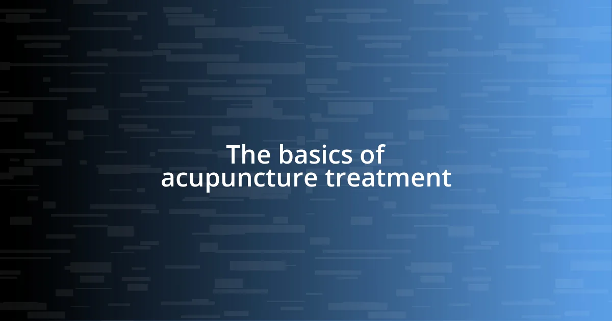 The basics of acupuncture treatment