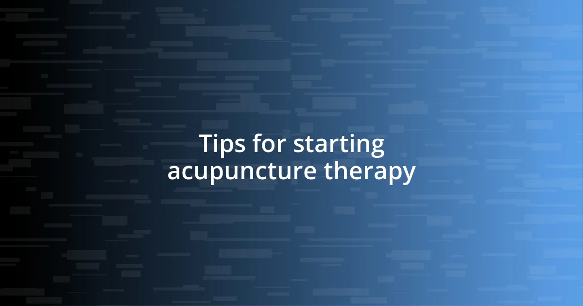 Tips for starting acupuncture therapy