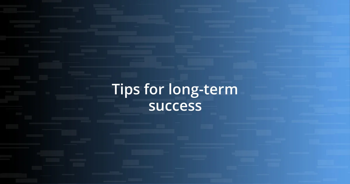 Tips for long-term success