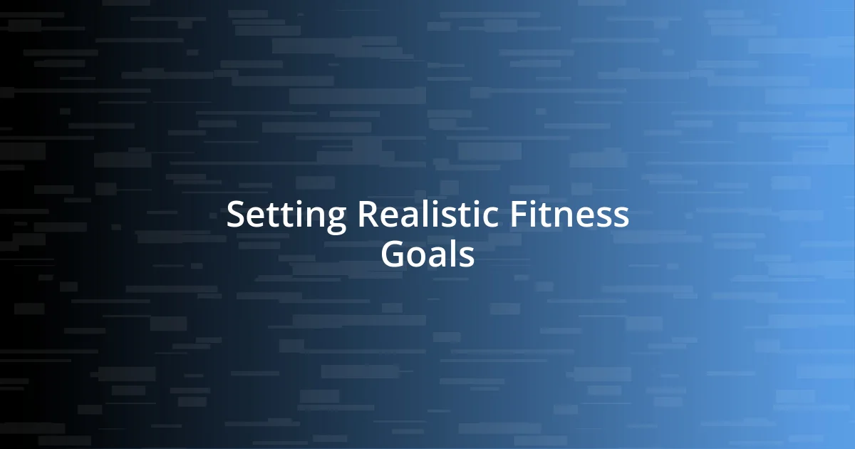 Setting Realistic Fitness Goals