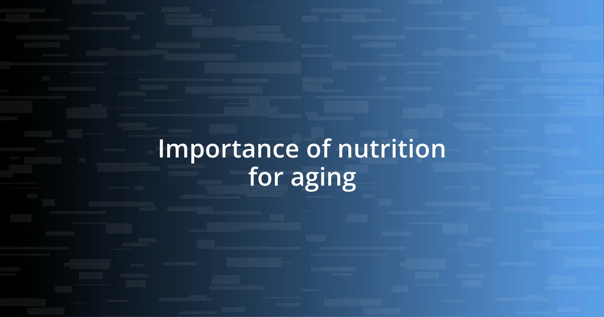 Importance of nutrition for aging