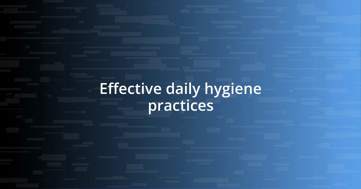 Effective daily hygiene practices