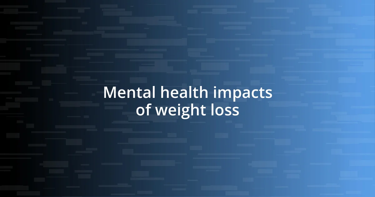 Mental health impacts of weight loss