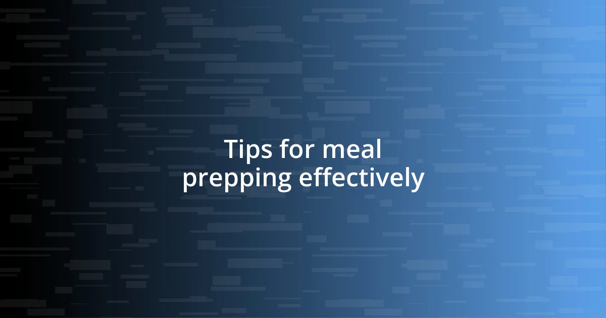 Tips for meal prepping effectively