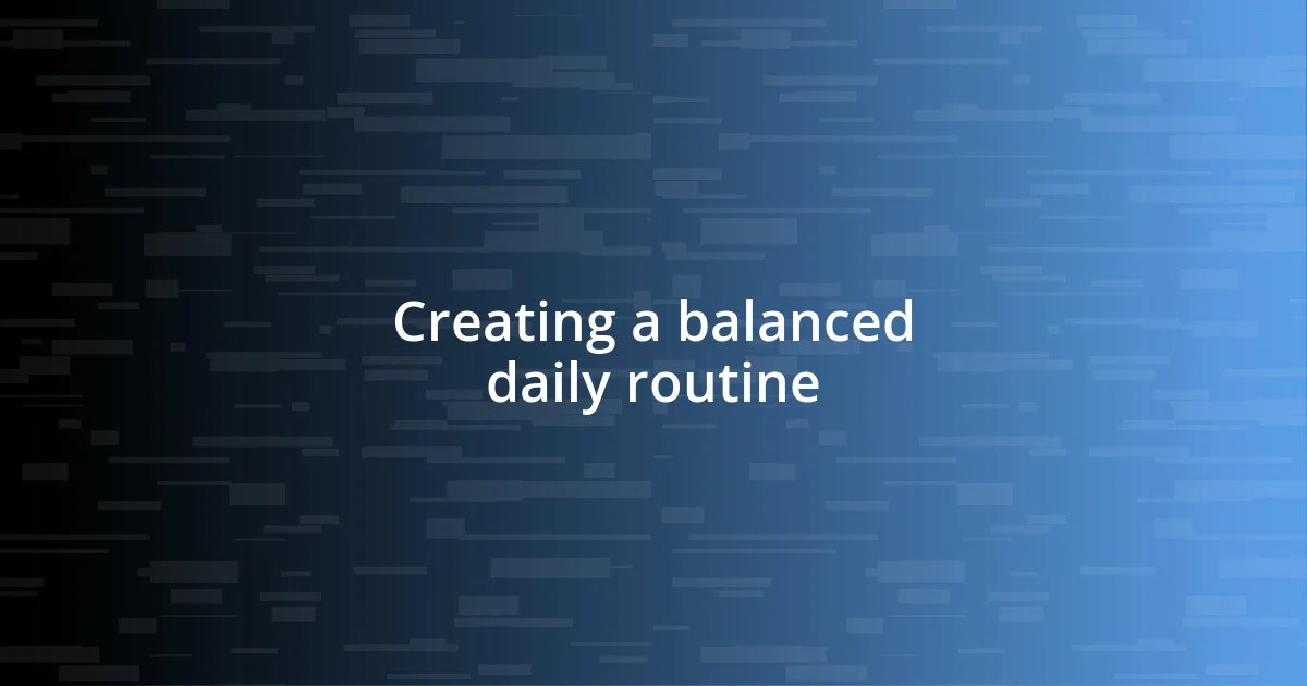 Creating a balanced daily routine