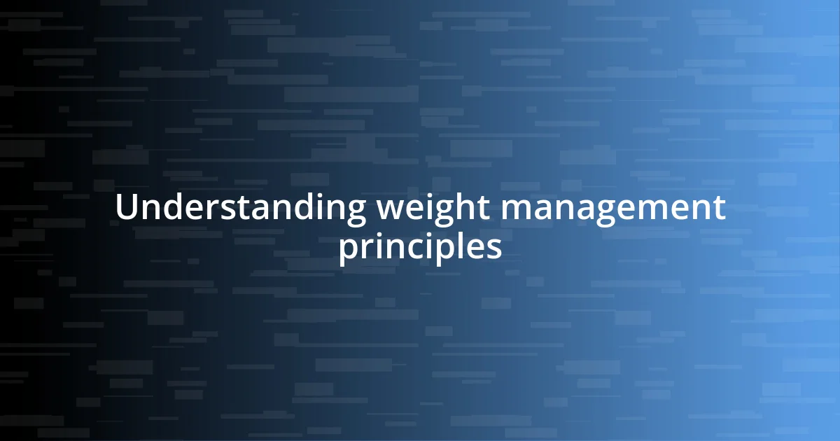 Understanding weight management principles