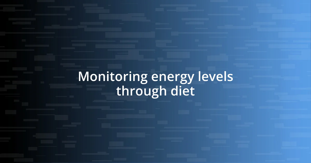 Monitoring energy levels through diet