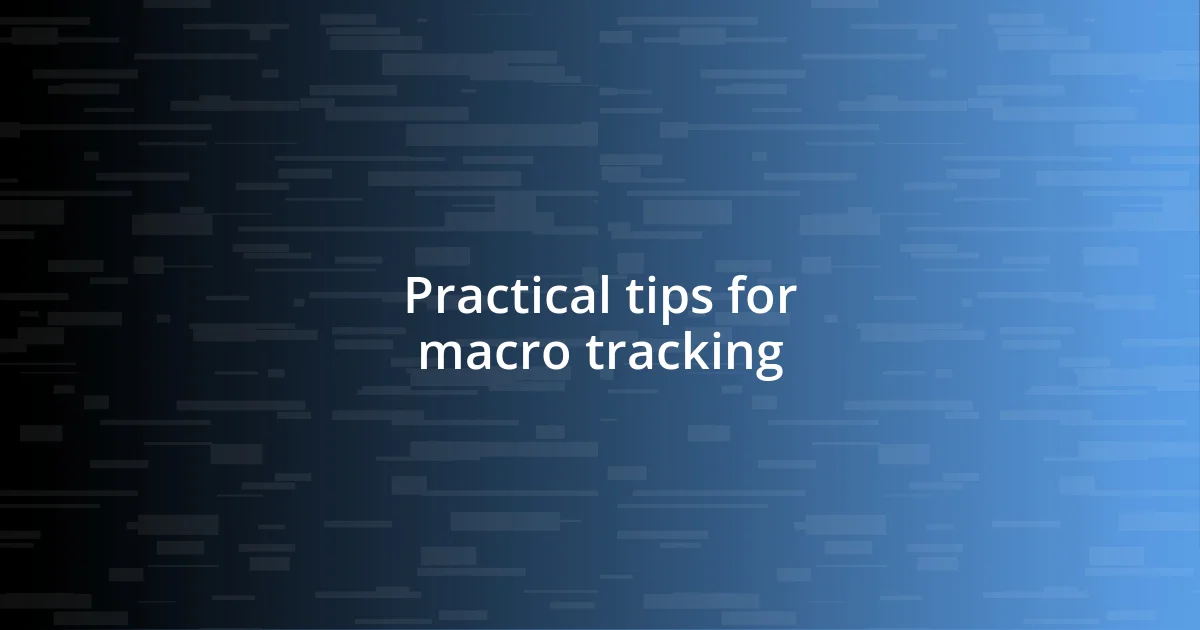 Practical tips for macro tracking