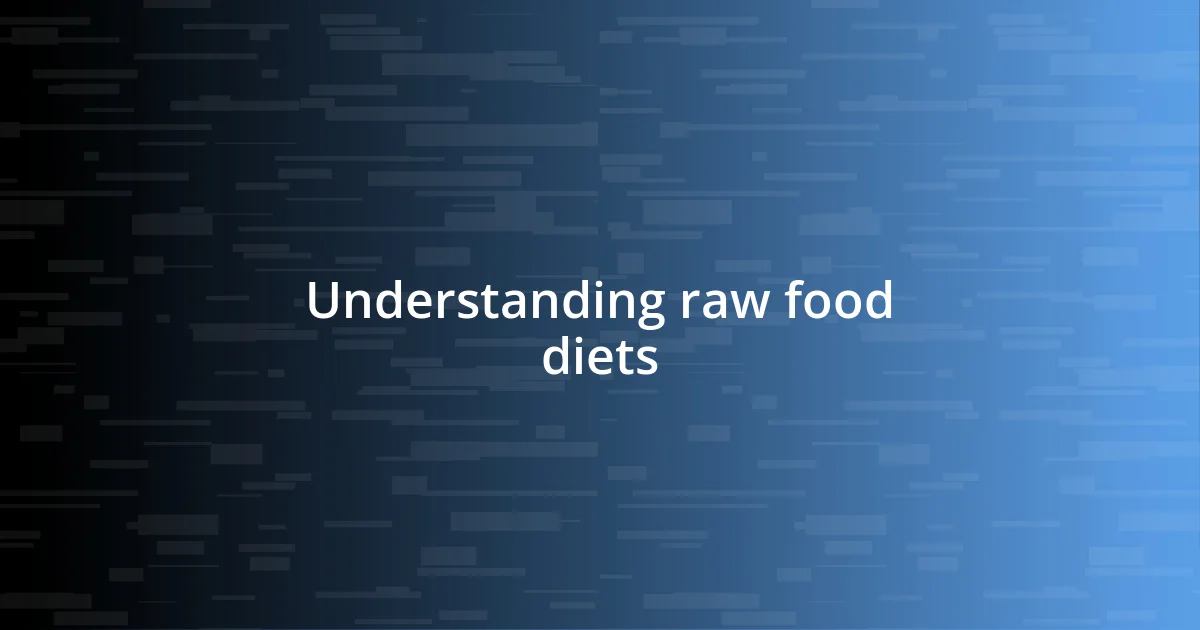 Understanding raw food diets