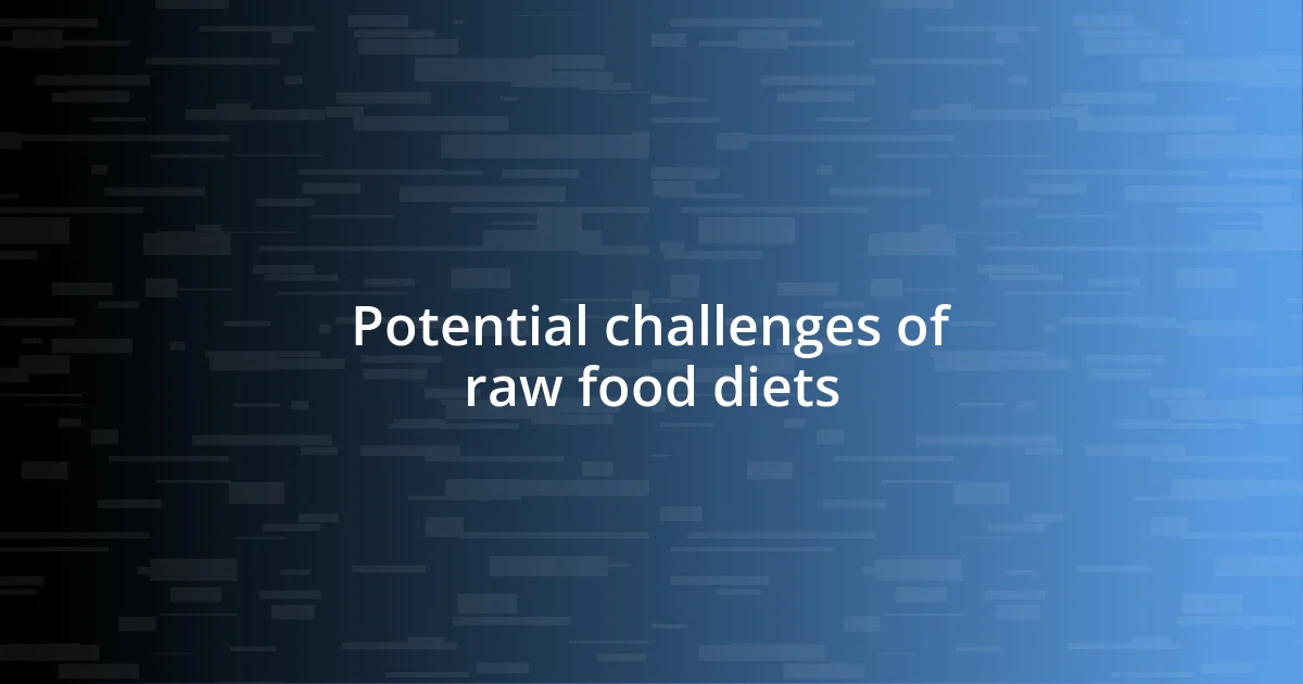 Potential challenges of raw food diets