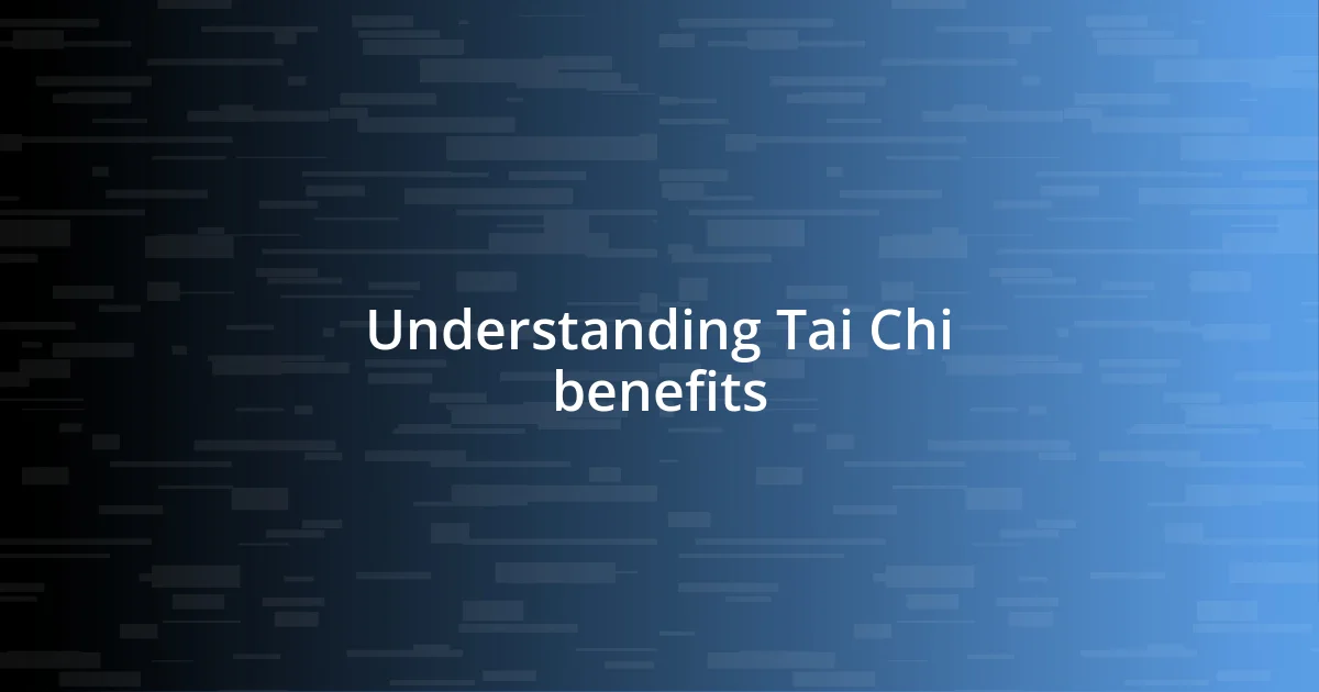 Understanding Tai Chi benefits