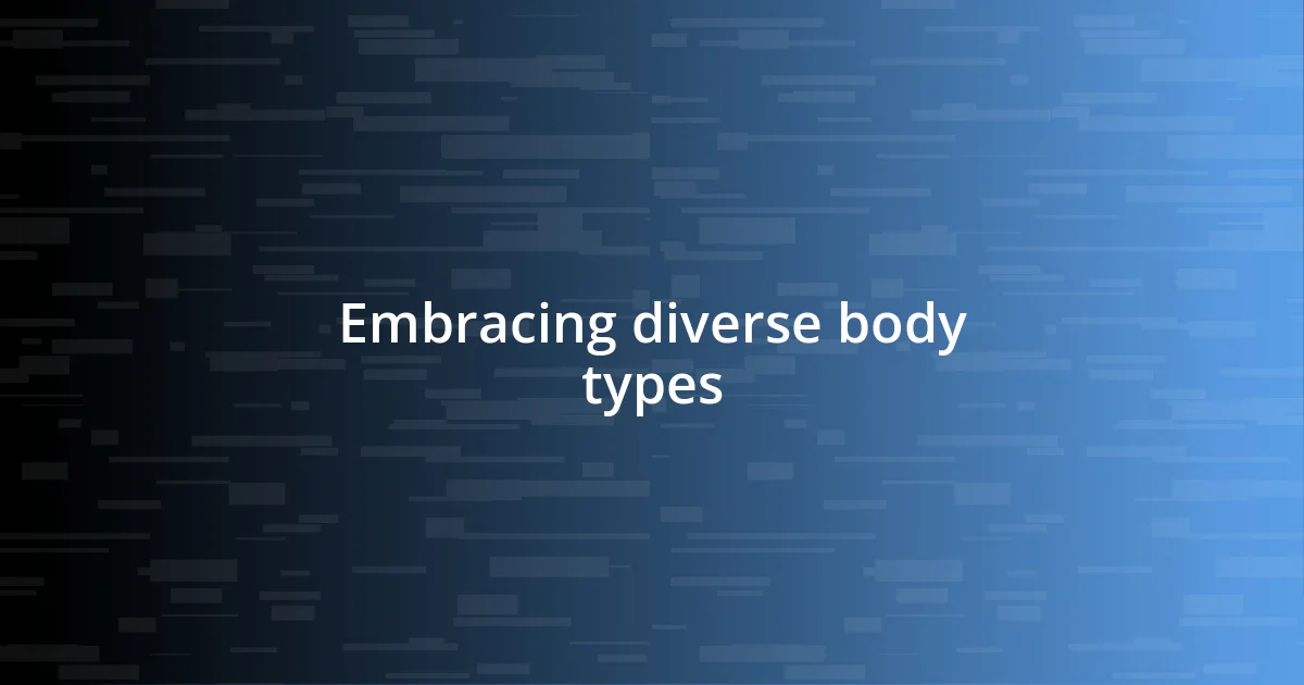 Embracing diverse body types