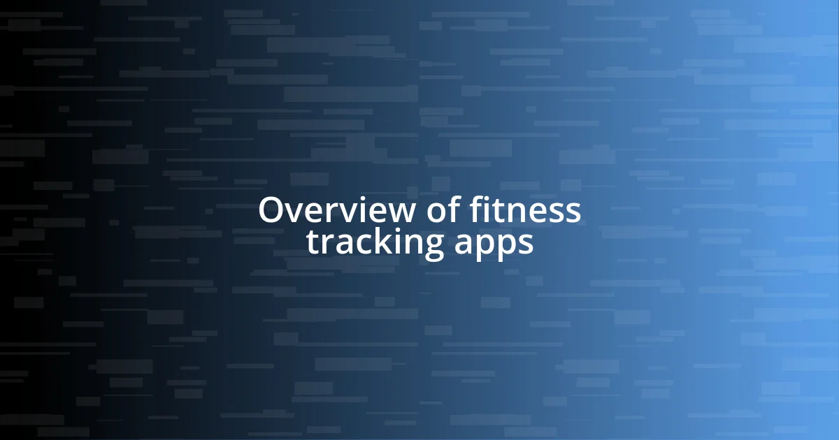 Overview of fitness tracking apps