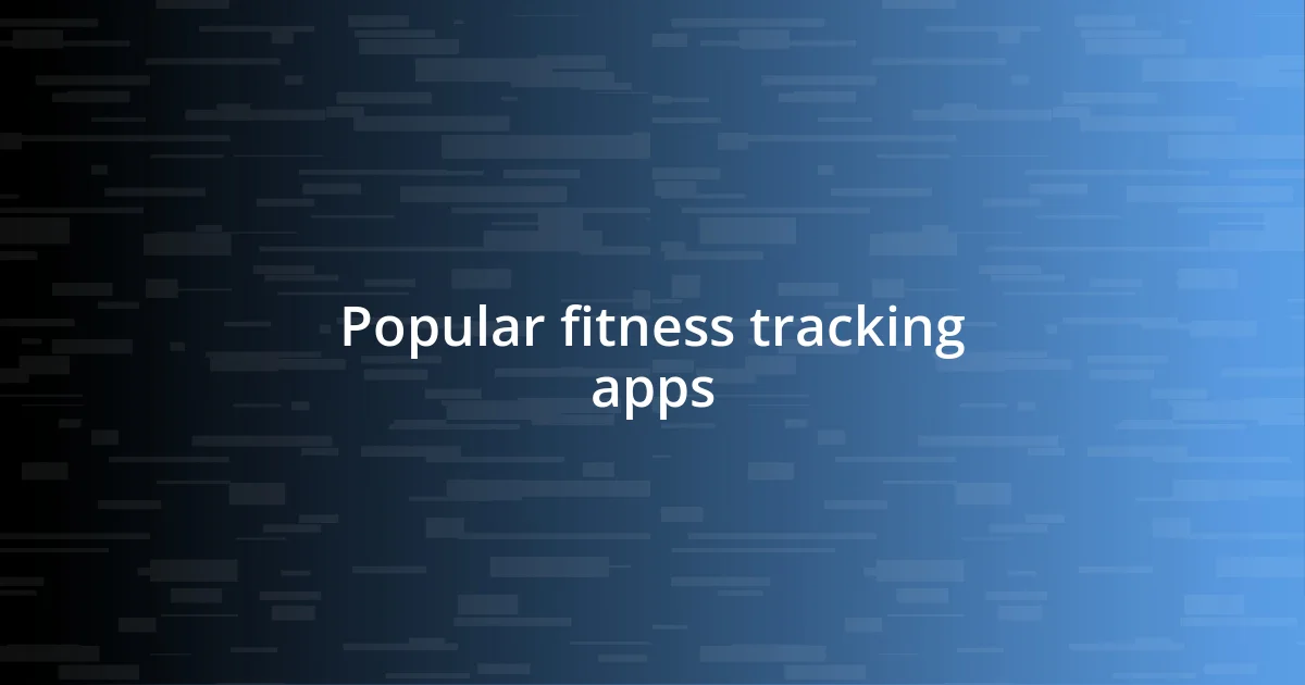 Popular fitness tracking apps