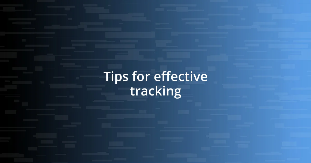 Tips for effective tracking