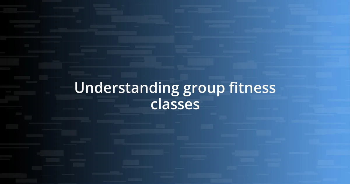 Understanding group fitness classes