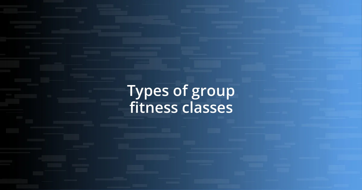 Types of group fitness classes