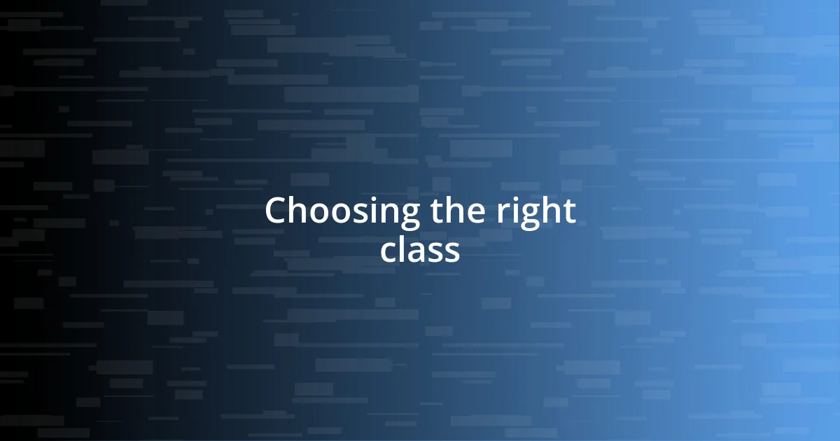 Choosing the right class