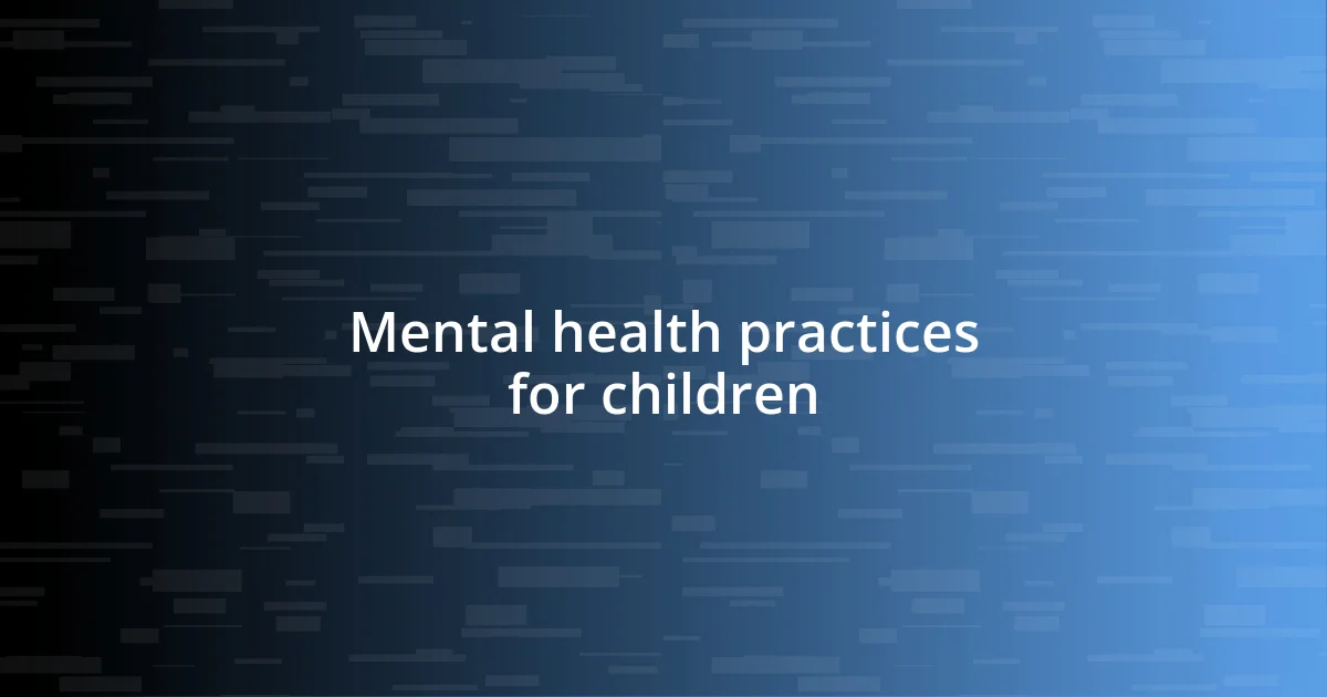 Mental health practices for children