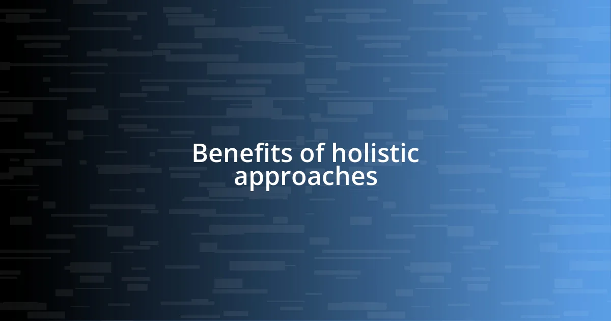 Benefits of holistic approaches