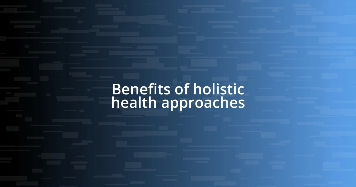 Benefits of holistic health approaches