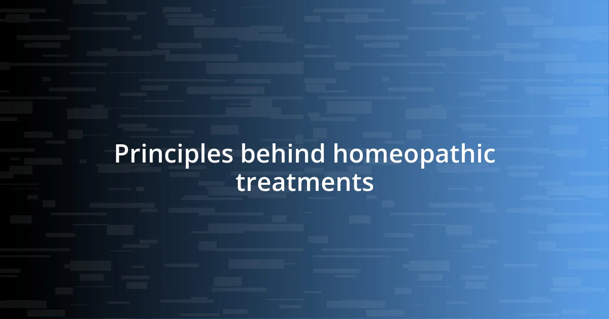 Principles behind homeopathic treatments