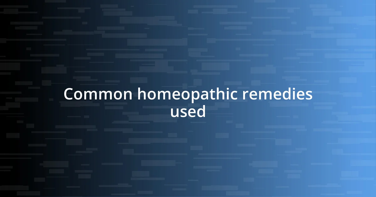 Common homeopathic remedies used