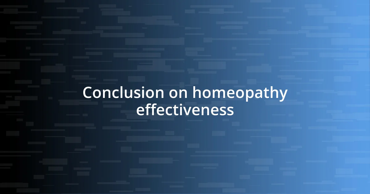 Conclusion on homeopathy effectiveness