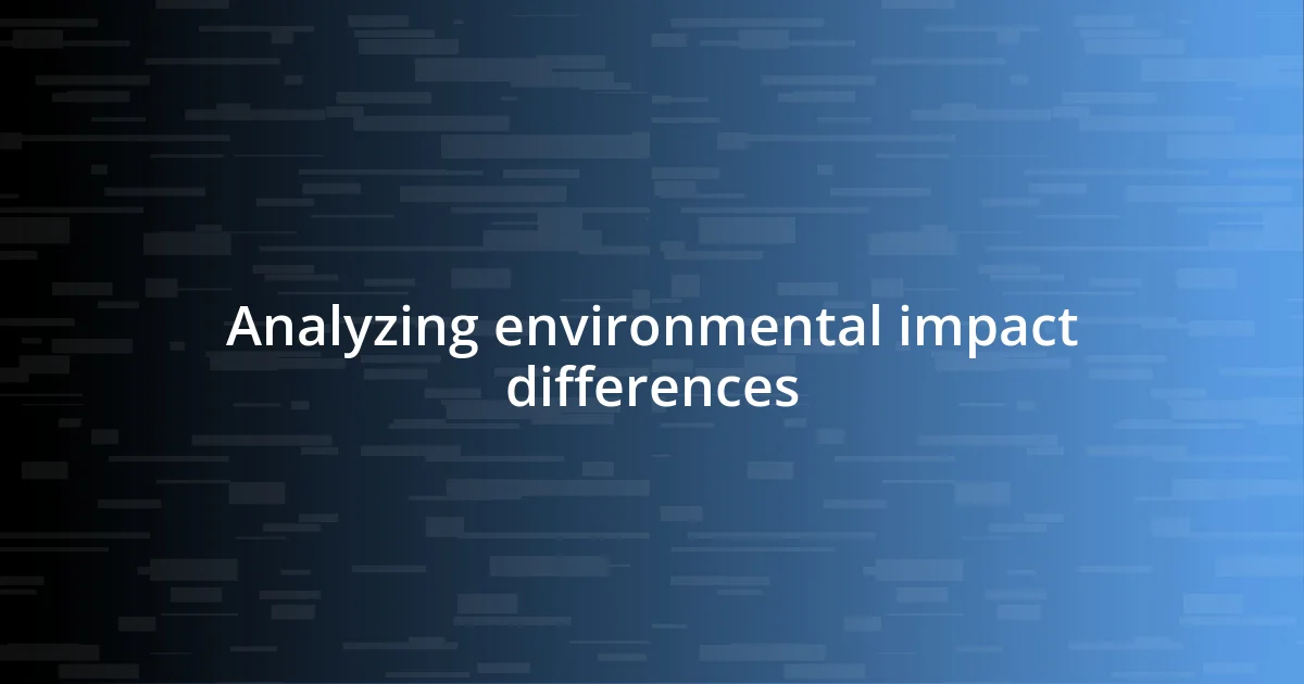 Analyzing environmental impact differences