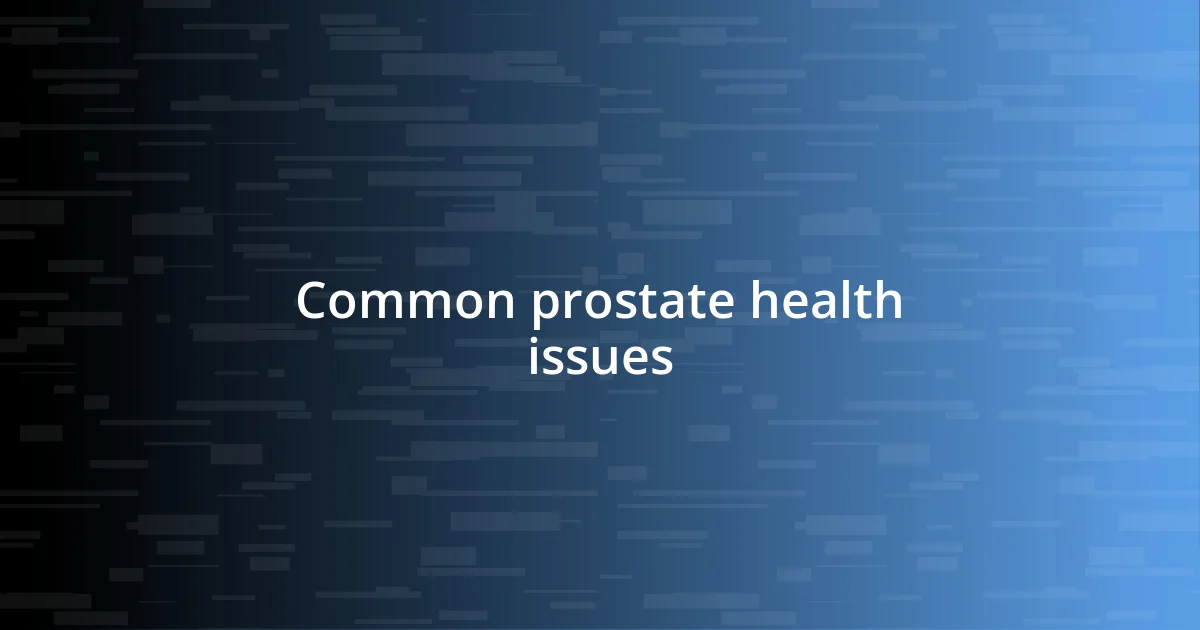 Common prostate health issues