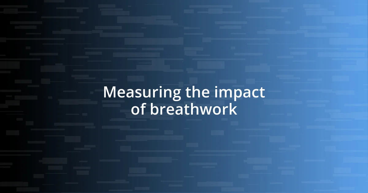 Measuring the impact of breathwork