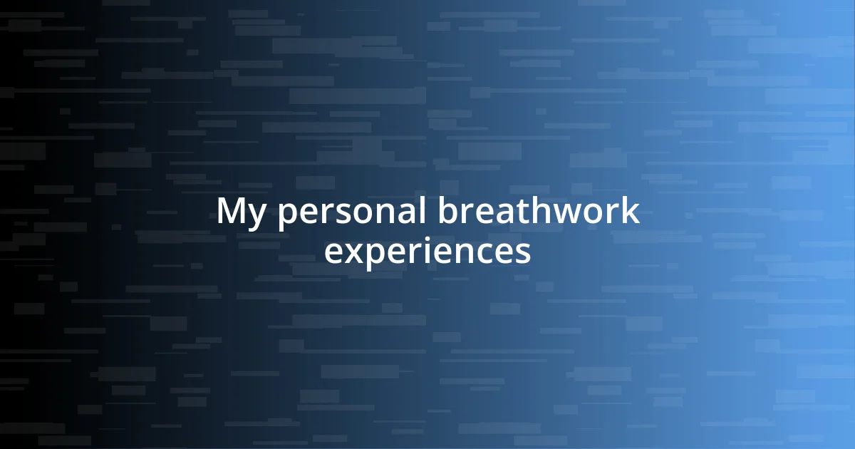 My personal breathwork experiences