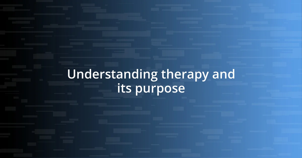 Understanding therapy and its purpose