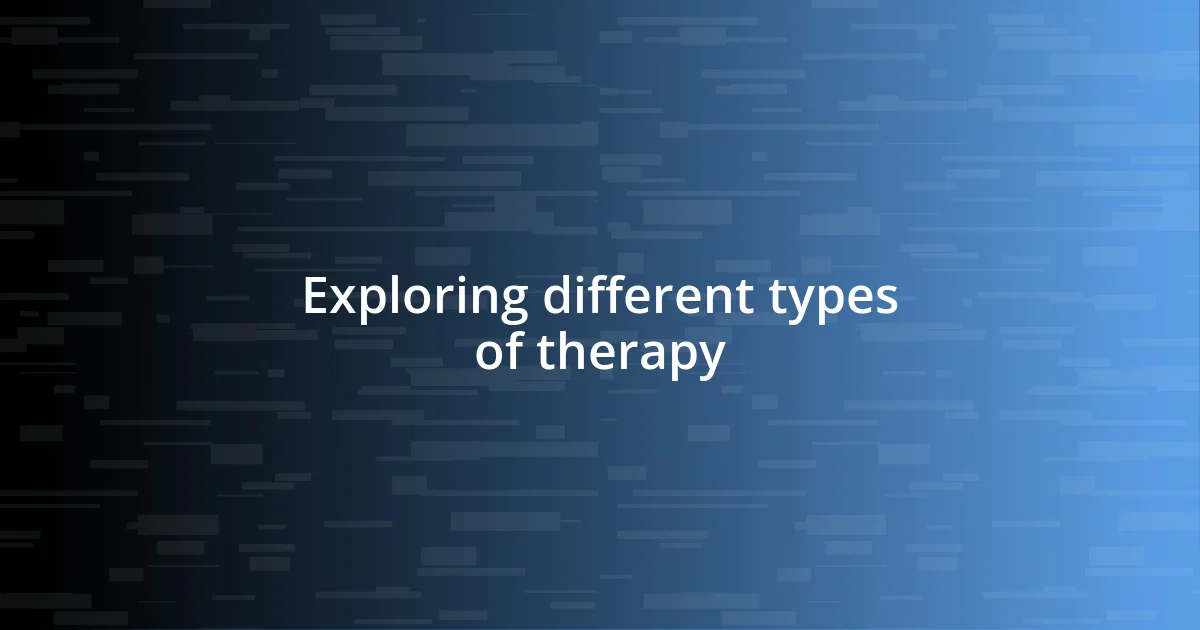 Exploring different types of therapy