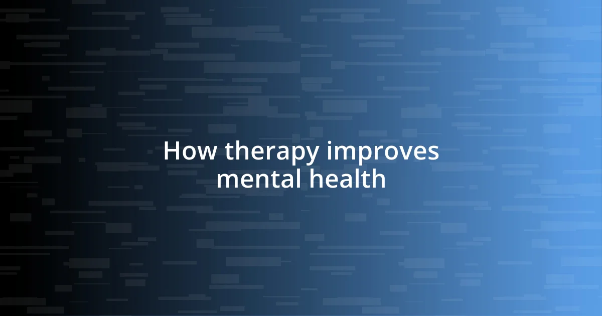 How therapy improves mental health