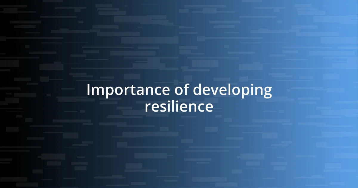 Importance of developing resilience