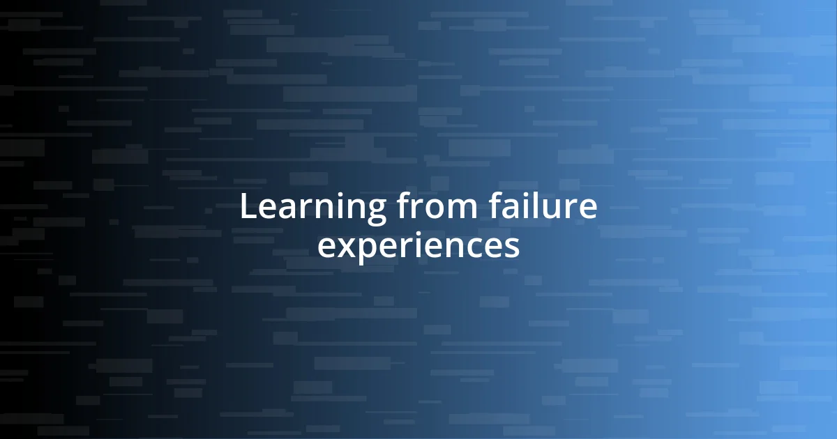 Learning from failure experiences