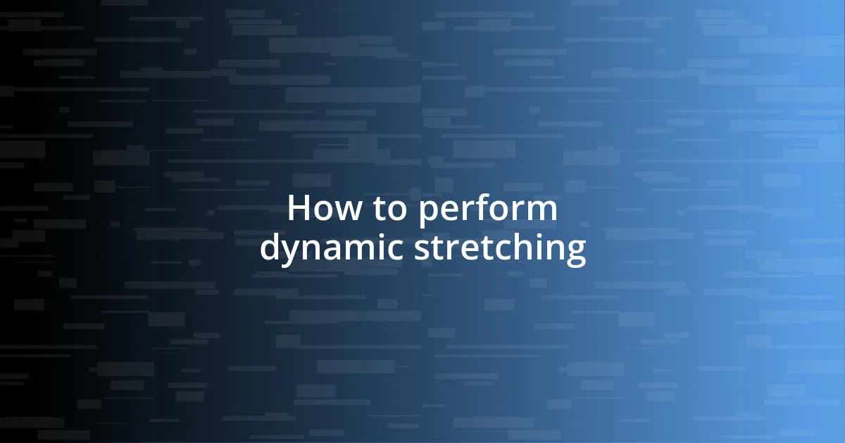 How to perform dynamic stretching