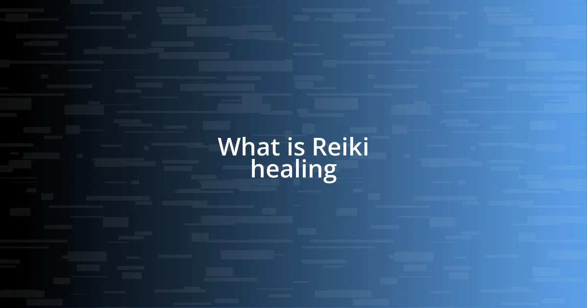 What is Reiki healing