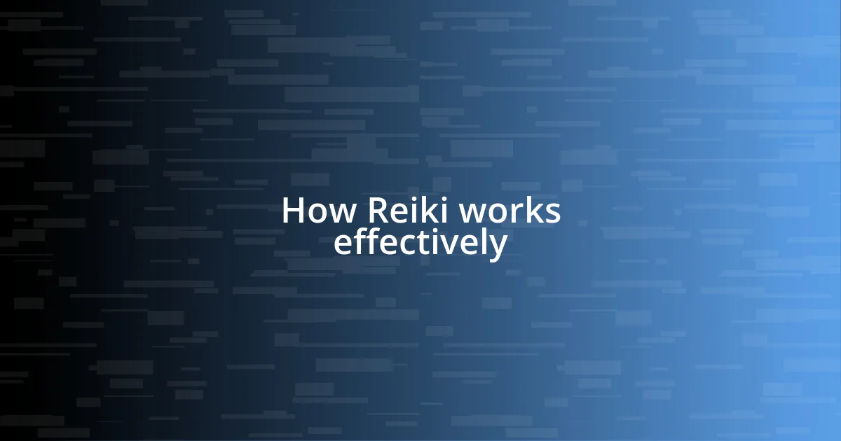 How Reiki works effectively