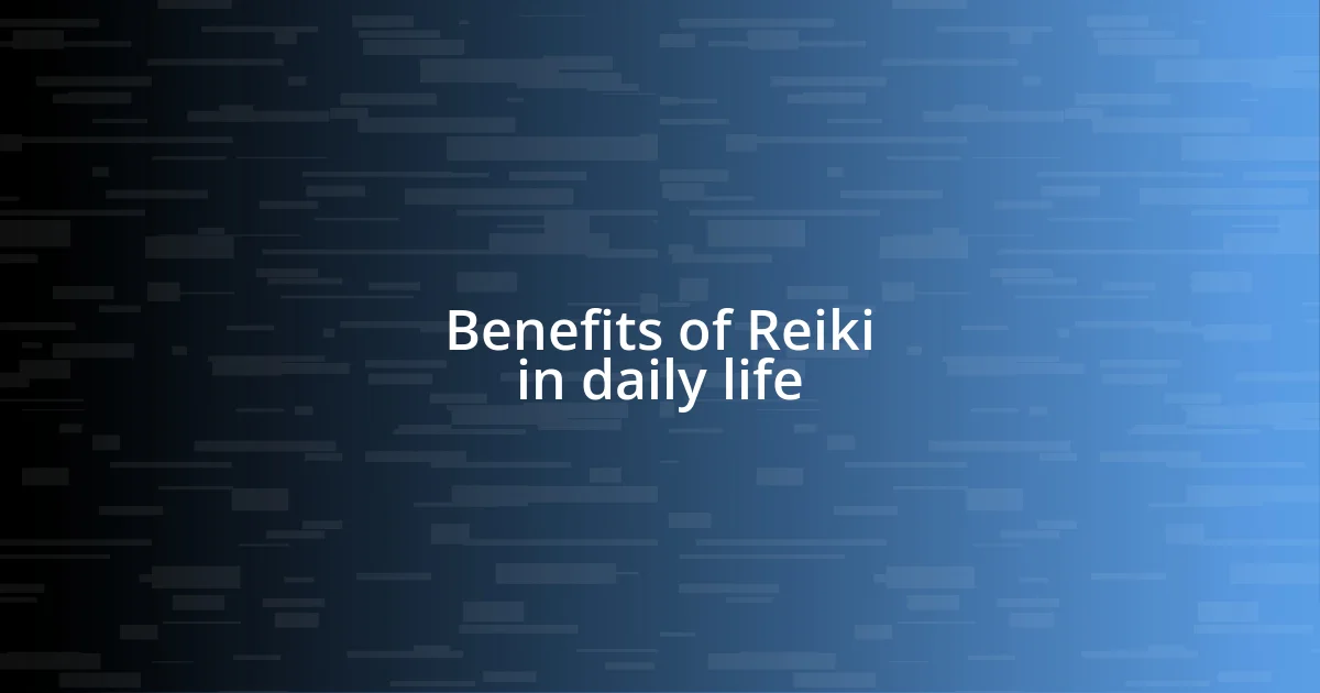 Benefits of Reiki in daily life