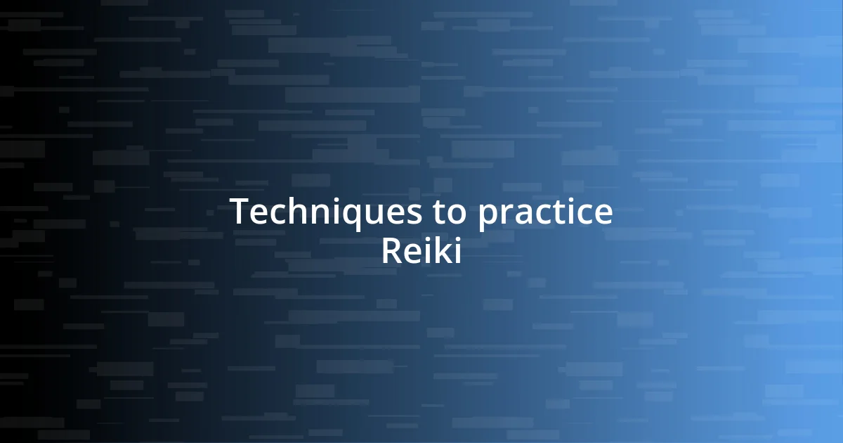 Techniques to practice Reiki