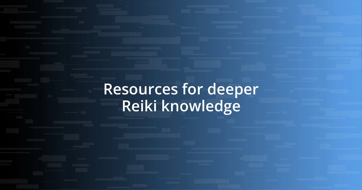 Resources for deeper Reiki knowledge