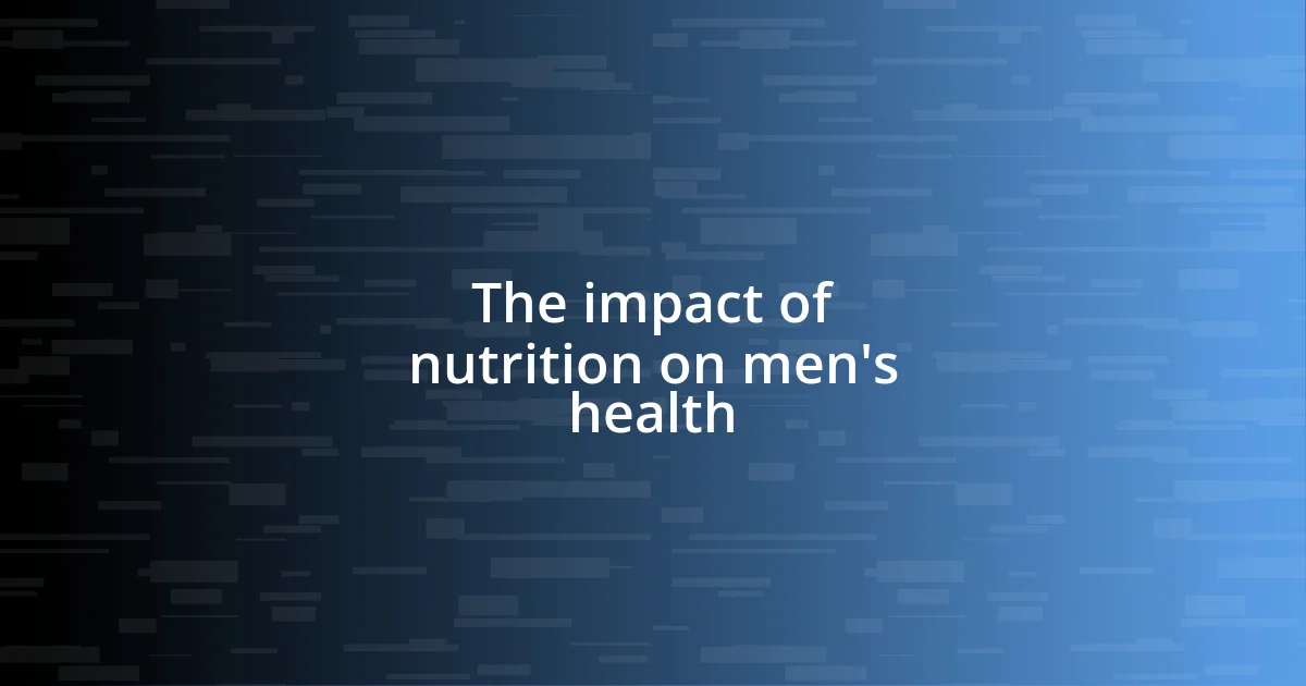 The impact of nutrition on men