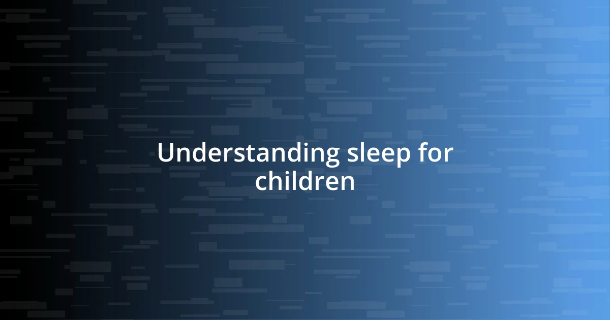 Understanding sleep for children