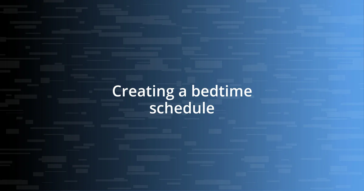 Creating a bedtime schedule